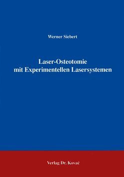 Laserosteotomie mit Experimentellen Lasersystemen von Siebert,  Werner