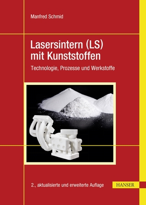 Lasersintern (LS) mit Kunststoffen von Schmid,  Manfred