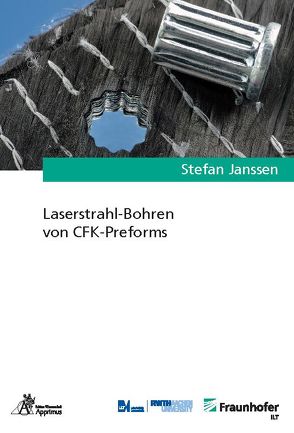 Laserstrahl-Bohren von CFK-Preforms von Janssen,  Stefan