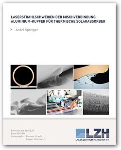 Laserstrahlschweißen der Mischverbindungen Aluminium-Kupfer für thermische Solarabsorber von Kracht,  Dietmar, Overmeyer,  Ludger, Springer,  André