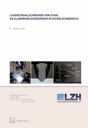Laserstrahlschweißen von Stahl an Aluminiumlegierungen im Dickblechbereich von Kracht,  Dietmar, Lahdo,  Rabi