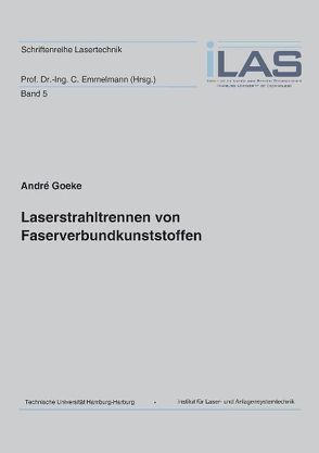 Laserstrahltrennen von Faserverbundkunststoffen von Goeke,  André
