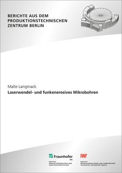 Laserwendel- und funkenerosives Mikrobohren. von Langmack,  Malte, Uhlmann,  E.