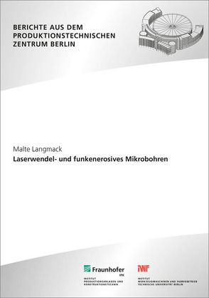 Laserwendel- und funkenerosives Mikrobohren. von Langmack,  Malte, Uhlmann,  E.