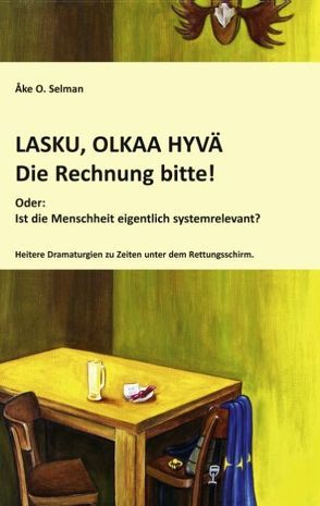 LASKU, OLKAA HYVÄ – Die Rechnung bitte! von Selman,  Ake O