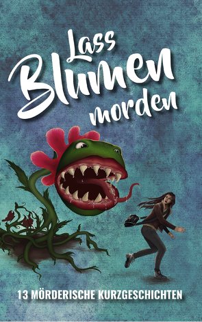 Lass Blumen morden von Exner,  Helmut