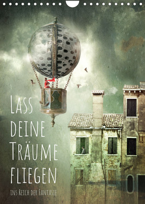 Lass deine Träume fliegen ins Reich der Fantasie (Wandkalender 2023 DIN A4 hoch) von Kuckenberg-Wagner,  Brigitte
