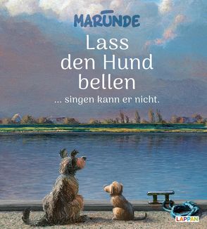 Lass den Hund bellen … singen kann er nicht von Marunde,  Wolf-Rüdiger