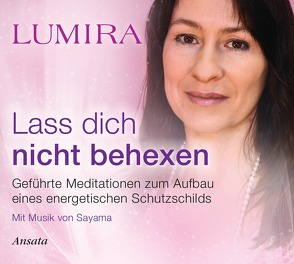 Lass dich nicht behexen – Meditations-CD von Lumira