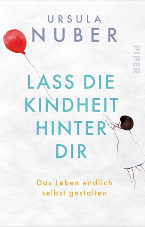 Lass die Kindheit hinter Dir von Nuber,  Ursula