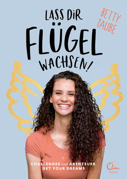 Lass dir Flügel wachsen von Taube-Günter,  Betty