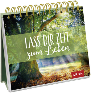 Lass dir Zeit zum Leben von Groh Verlag