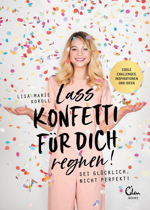 Lass Konfetti für dich regnen von Koroll,  Lisa-Marie