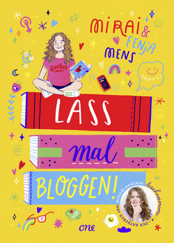 Lass mal bloggen! – Der Ratgeber von Buchbloggerin lesehexemimi von Mens,  Fenja, Mens,  Mirai, Rosendorfer,  Laura
