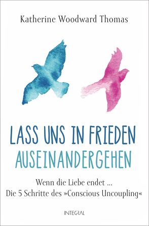 Lass uns in Frieden auseinandergehen von Weingart,  Karin, Woodward Thomas,  Katherine