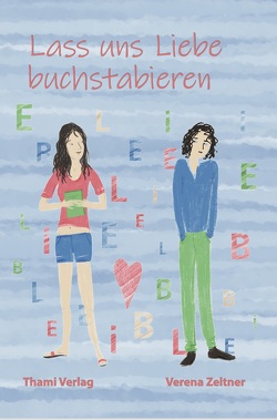 Lass uns Liebe buchstabieren von Verena,  Zeltner