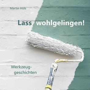 Lass wohlgelingen! von Hüls,  Martin