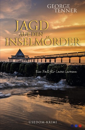 Lasse-Larsson-Usedom-Kriminalroman / Jagd auf den Inselmörder von Tenner,  George