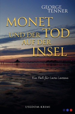 Lasse-Larsson-Usedom-Kriminalroman / Monet und der Tod auf der Insel von Tenner,  George