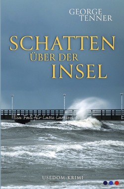 Lasse-Larsson-Usedom-Kriminalroman / Schatten über der Insel von Tenner,  George
