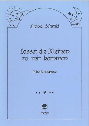 Lasset die Kleinen zu mir kommen von Schmid,  Anton