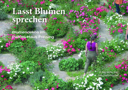 Lasst Blumen sprechen von Loidl-Günther,  Gabi, Müller SAC,  Pater Jörg
