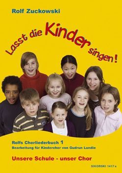 Lasst die Kinder singen! Rolfs Chorliederbuch 1 von Lundie,  Gudrun, Zuckowski,  Rolf