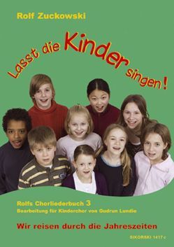 Lasst die Kinder singen! Rolfs Chorliederbuch 3 von Lundie,  Gudrun, Zuckowski,  Rolf