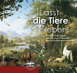 Lasst die Tiere leben! von Gabriele-Verlag Das Wort