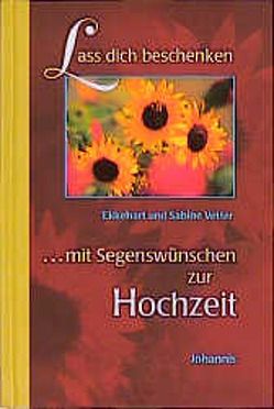 Lass dich beschenken … Hochzeit von Vetter,  Ekkehart, Vetter,  Sabine