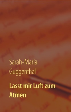 Lasst mir Luft zum Atmen von Guggenthal,  Sarah-Maria