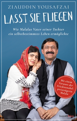 Lasst sie fliegen von Carpenter,  Louise, Uplegger,  Sybille, Yousafzai,  Malala, Yousafzai,  Ziauddin