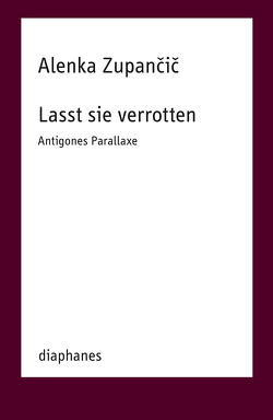 Lasst sie verrotten von Szász,  Charlotte, Zupancic,  Alenka