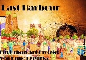 Last Harbour – Ein Urban Art Projekt von Lepurks,  Enho