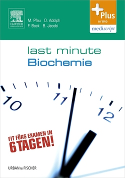 Last Minute Biochemie von Adolph,  Oliver, Bock,  Fabian, Dangl,  Stefan, Jacobi,  Björn, Pfau,  Maximilian