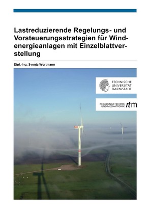 Lastreduzierende Regelungs- und Vorsteuerungsstrategien für Windenergieanlagen mit Einzelblattverstellung von Wortmann,  Svenja