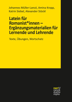 Latein für Romanist*innen – Ergänzungsmaterialien für Lernende und Lehrende von Kropp,  Amina, Müller-Lancé,  Johannes, Siebel,  Katrin, Stöckl,  Alexander