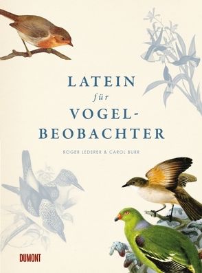 Latein für Vogelbeobachter von Burr,  Carol, Kuhlmann-Krieg,  Susanne, Lederer,  Roger, Niehaus,  Monika, Wink,  Coralie