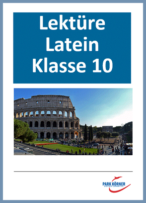 Latein Gymnasium Bayern 10. Klasse – digitales Buch für die Schule, anpassbar auf jedes Niveau von Park Körner GmbH