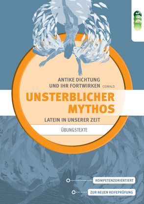 Latein in unserer Zeit: Unsterblicher Mythos – Übungstexte von Oswald,  Renate