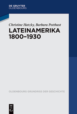 Lateinamerika 1800-1930 von Hatzky,  Christine, Potthast,  Barbara