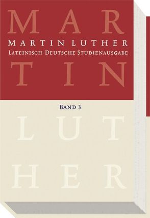 Lateinisch-Deutsche Studienausgabe / Martin Luther: Lateinisch-Deutsche Studienausgabe Band 3 von Luther,  Martin, Wartenberg,  Günther