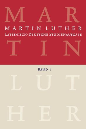 Martin Luther: Lateinisch-Deutsche Studienausgabe Band 1 von Beyer,  MIchael, Härle,  Wilfried, Luther,  Martin, Schilling,  Johannes, Wartenberg,  Günther