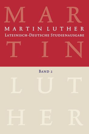 Martin Luther: Lateinisch-Deutsche Studienausgabe Band 2 von Beyer,  MIchael, Härle,  Wilfried, Luther,  Martin, Schilling,  Johannes, Wartenberg,  Günther