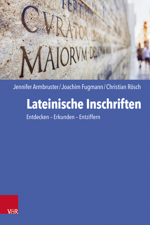 Lateinische Inschriften von Armbruster,  Jennifer, Fugmann,  Joachim, Rösch,  Christian