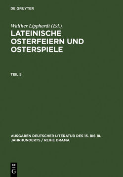 Lateinische Osterfeiern und Osterspiele / Lateinische Osterfeiern und Osterspiele V von Lipphardt,  Walther