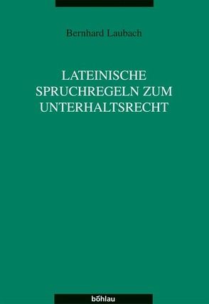 Lateinische Spruchregeln zum Unterhaltsrechts von Laubach,  Bernhard