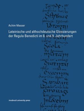 Lateinische und althochdeutsche Glossierungen der Regula Benedicti im 8. und 9. Jahrhundert von Masser,  Achim