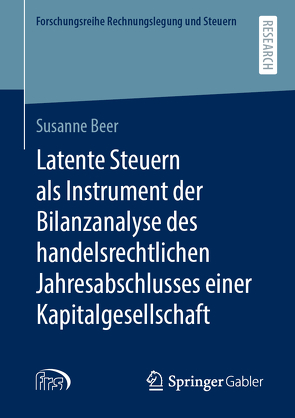 Latente Steuern als Instrument der Bilanzanalyse des handelsrechtlichen Jahresabschlusses einer Kapitalgesellschaft von Beer,  Susanne