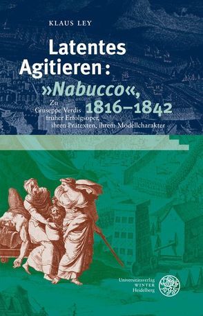 Latentes Agitieren: „Nabucco“, 1816-1842 von Ley,  Klaus